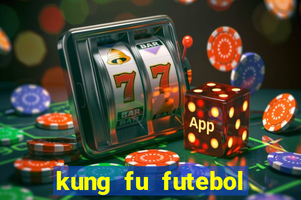 kung fu futebol clube online